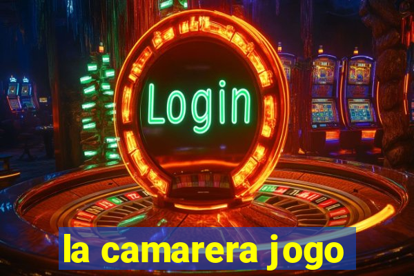 la camarera jogo